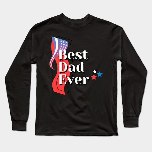 Best dad ever with usa merican flag Long Sleeve T-Shirt by meryrianaa